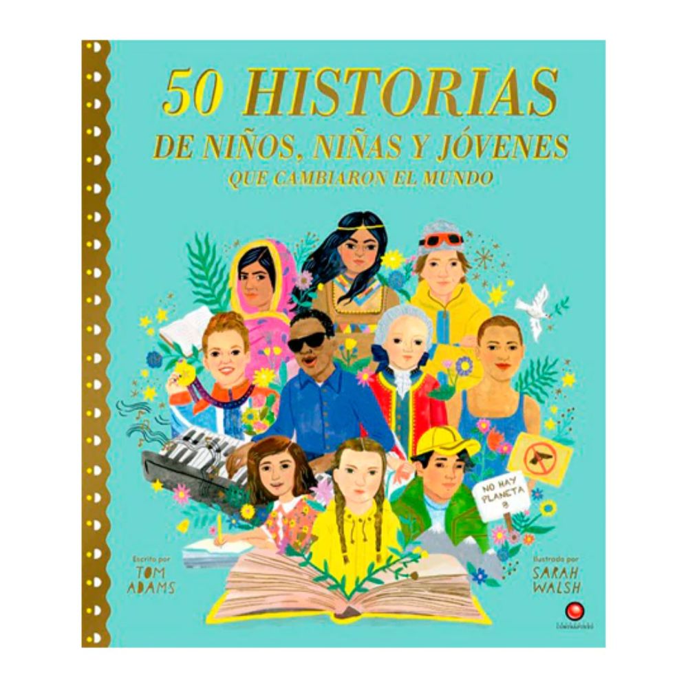 50 Historias de Niños, Niñas y Jóvenes que Cambiaron el Mundo - Tom Adams