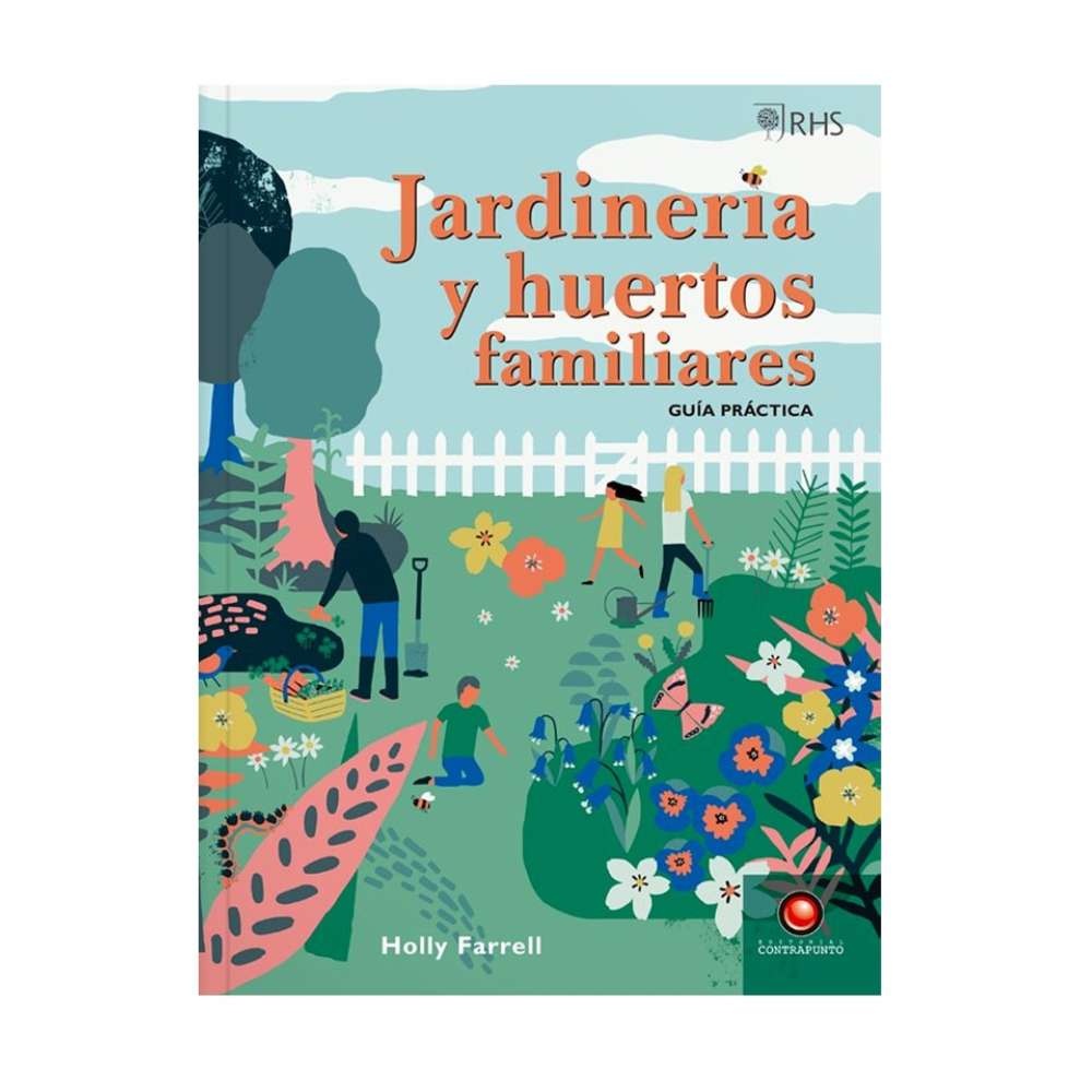 Jardinería y Huertos Familiares. Guía Práctica - Holly Farrell