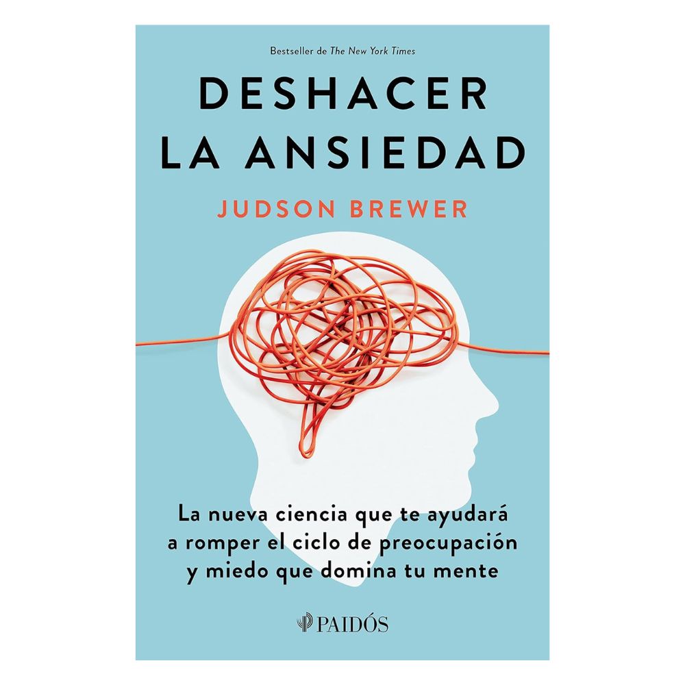 Deshacer la Ansiedad - Judson Brewer