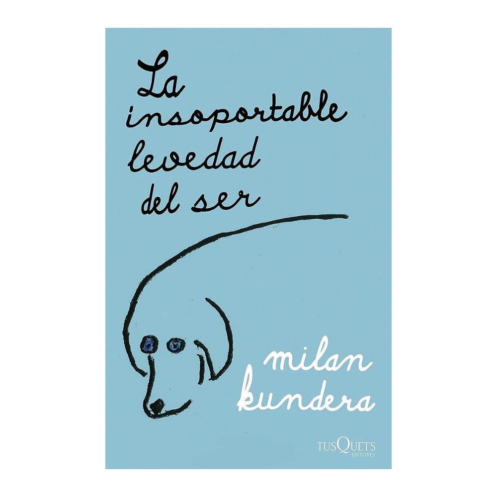 La Insoportable Levedad del Ser - Milan Kundera