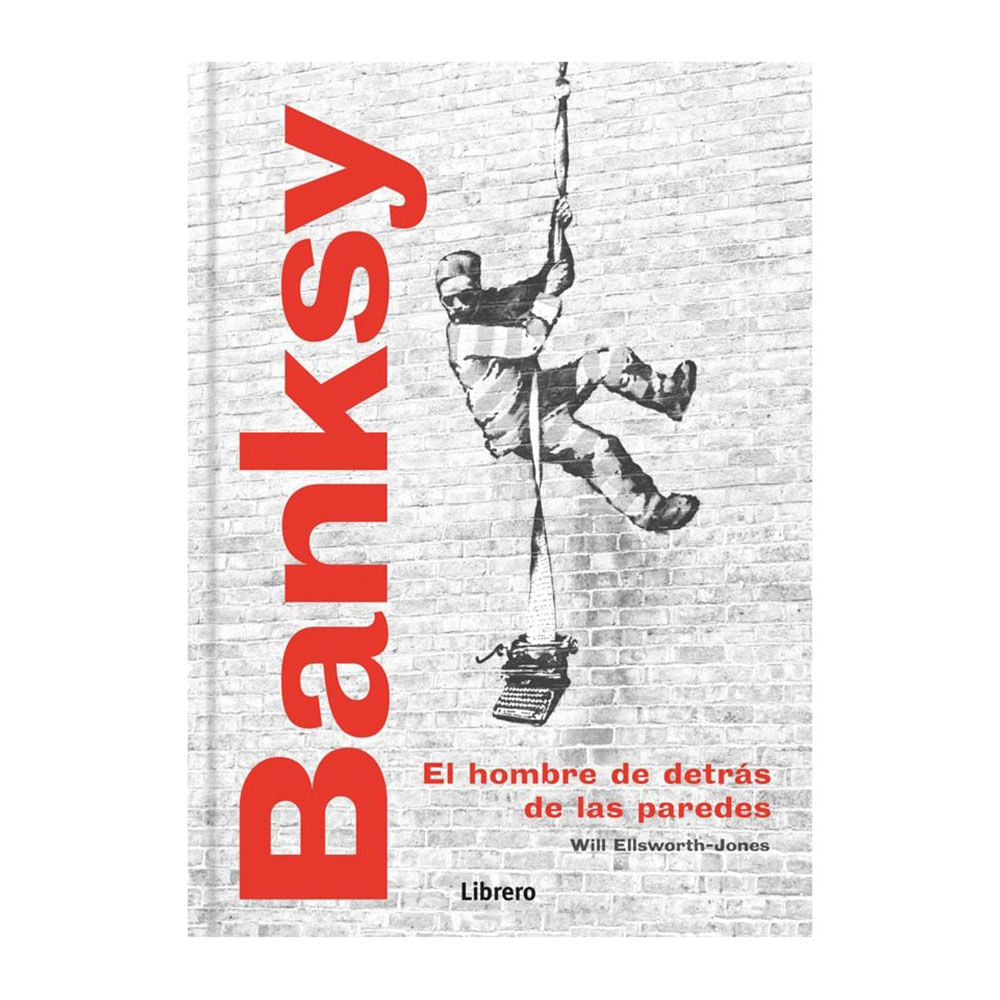 Bansky El Hombre Detrás de las Paredes - Will Ellsworth