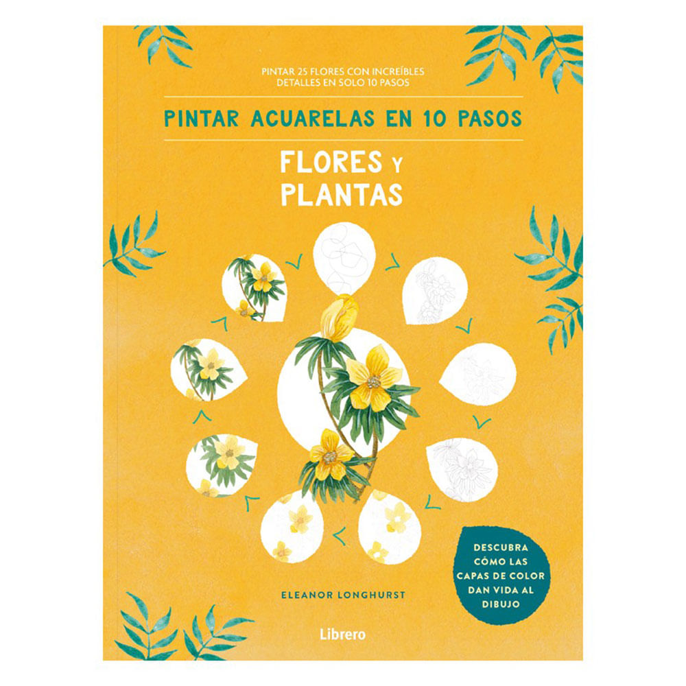 Pintar Acuarelas en 10 Pasos: Flores y Plantas - Eleanor Longhurst