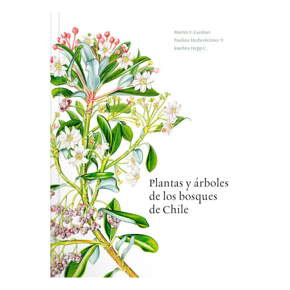 Plantas y Árboles de los Bosques de Chile - Martin F. Gardner